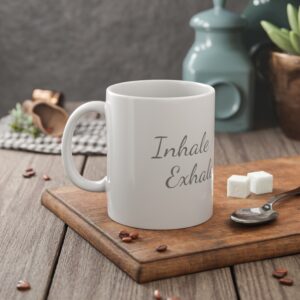 Inhale ~ Exhale 11 oz. Mug